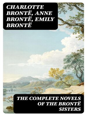 cover image of The Complete Novels of the Brontë Sisters